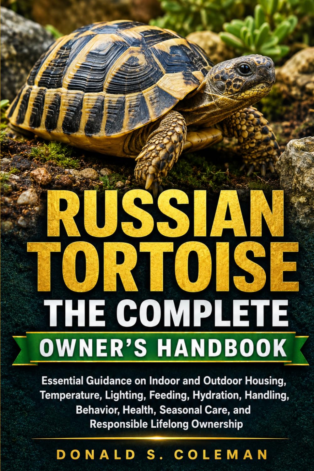 ler totalmente The Complete Russian Tortoise Owner's Handbook: Essential Guidance on Indoor and Outdoor Housing, Temperature, Lighting, Feeding, Hydration, Handling,... Care, and Responsible Lifelong Ownership