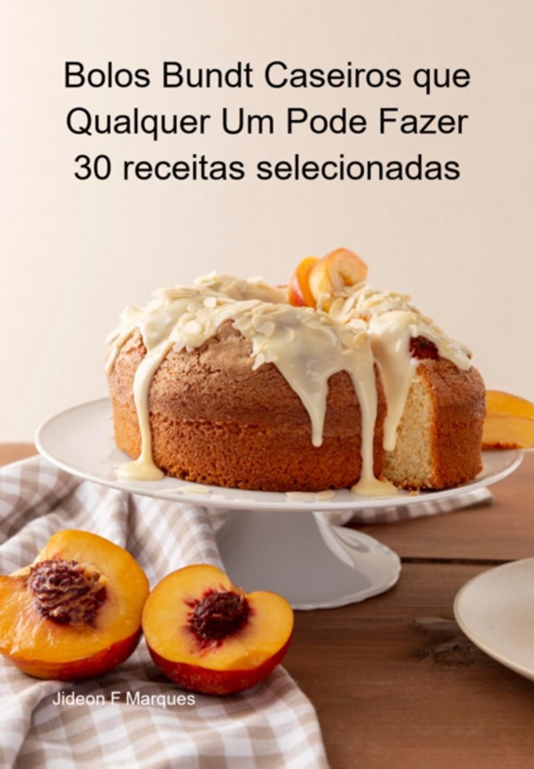 Bolos Bundt Caseiros Que Qualquer Um Pode Fazer 30 Receitas Selecionadas baixar livro de graça