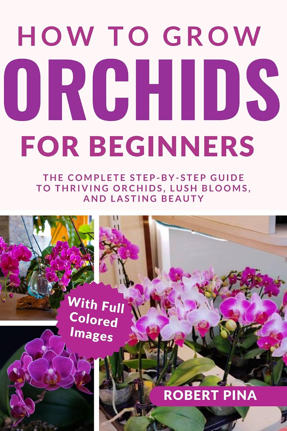How To Grow Orchids For Beginners: The Complete Step-by-Step Guide to Thriving Orchids, Lush Blooms, and Lasting Beauty (The Grower’s Handbook Series) (English Edition) baixar livro de graça