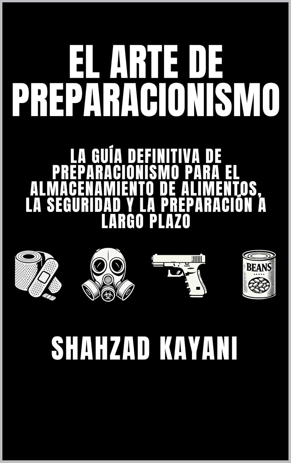 ler totalmente El arte de Preparacionismo: La guía definitiva de preparacionismo para el almacenamiento de alimentos, la seguridad y la preparación a largo plazo (Spanish Edition)