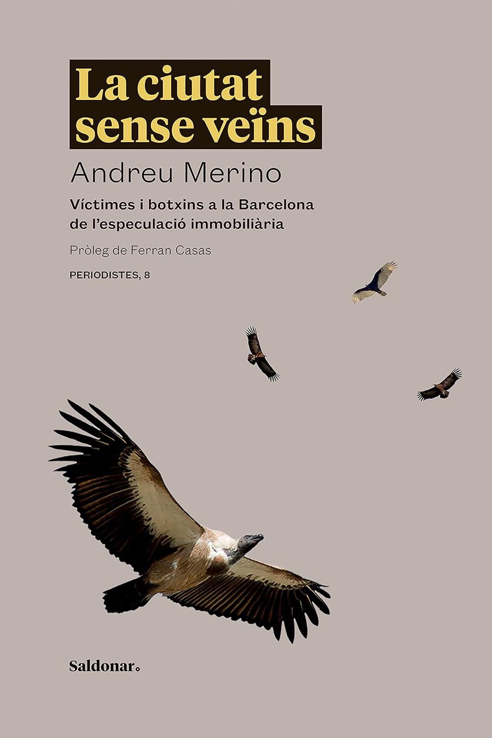 La ciutat sense veïns: Víctimes i botxins a la Barcelona de l'especulació immobiliària (#Periodistes Book 8) (Catalan Edition)