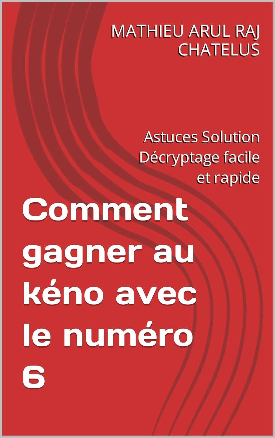 Comment gagner au kéno avec le numéro 6: Astuces Solution Décryptage facile et rapide (French Edition) baixar livro de graça