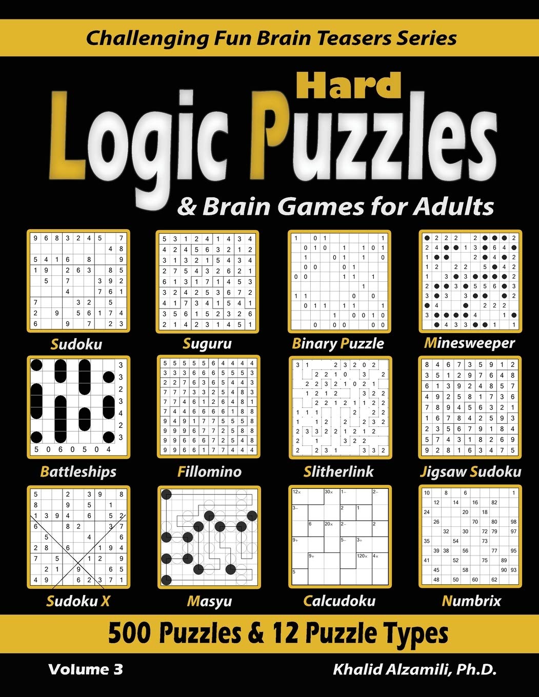 ler totalmente Hard Logic Puzzles & Brain Games for Adults: 500 Puzzles & 12 Puzzle Types (Sudoku, Fillomino, Battleships, Calcudoku, Binary Puzzle, Slitherlink,... Sudoku, Minesweeper, Suguru, and Numbrix): 3