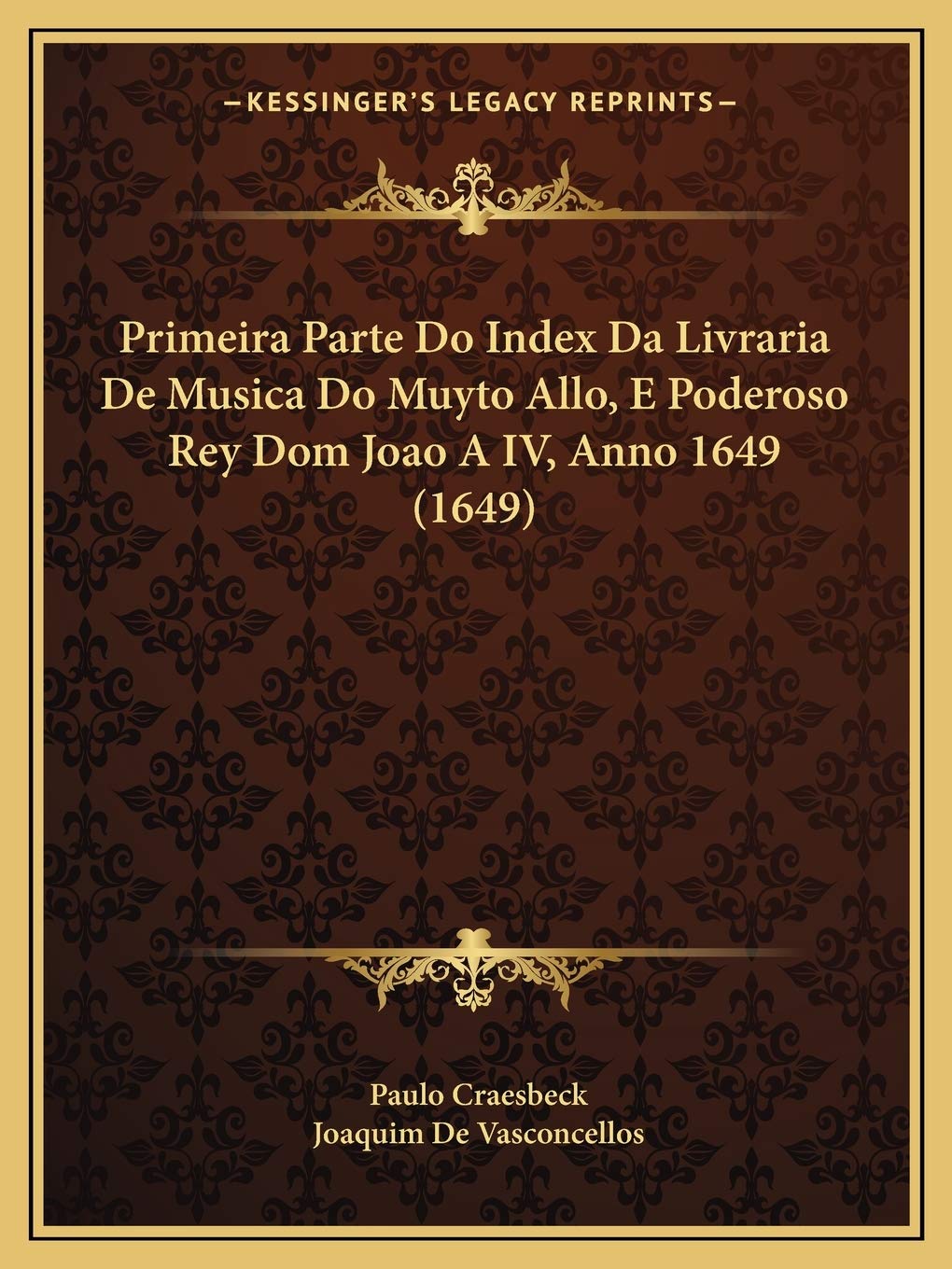 Primeira Parte Do Index Da Livraria De Musica Do Muyto Allo, E Poderoso Rey Dom Joao A IV, Anno 1649 (1649) baixar livro de graça