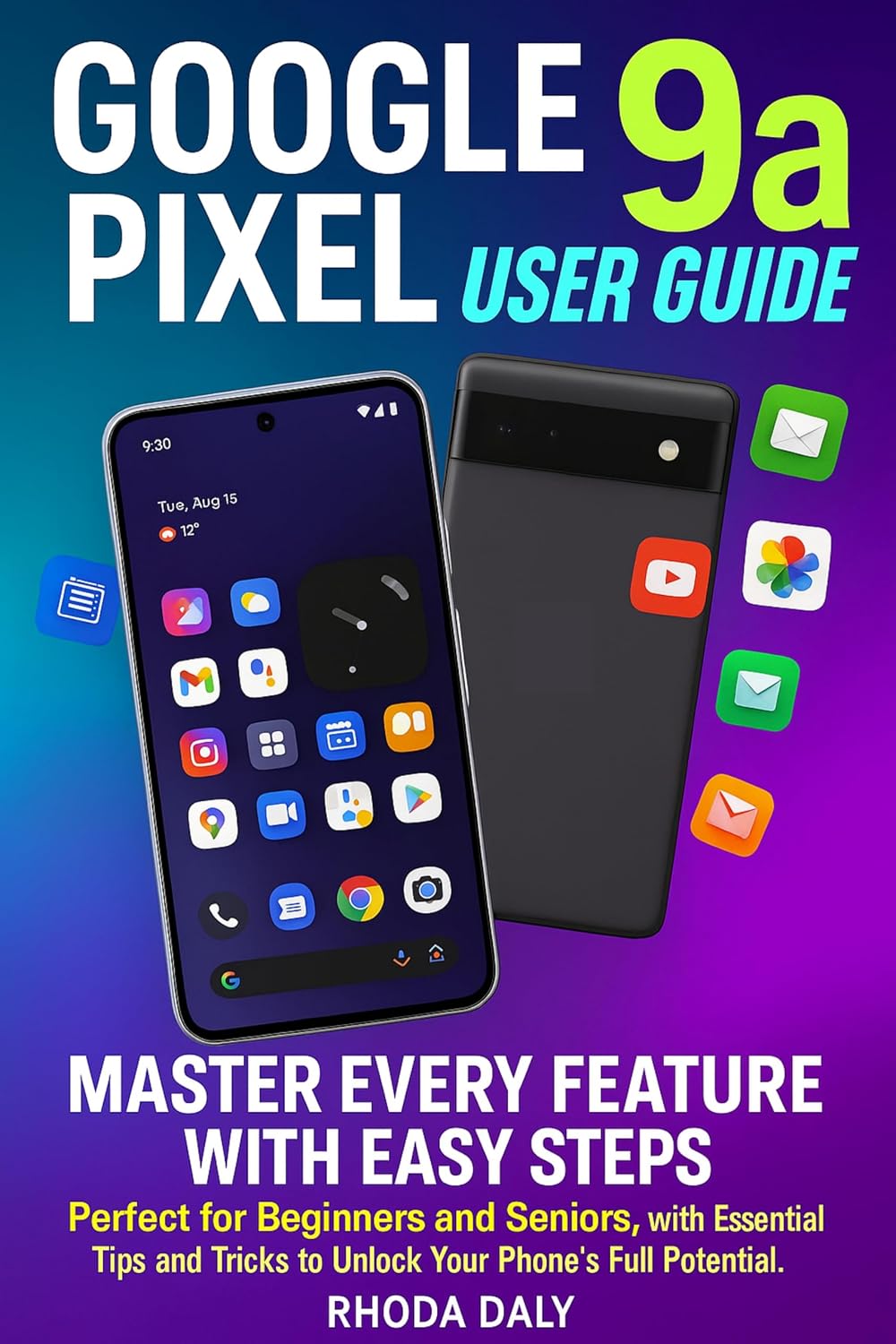 Google Pixel 9a User Guide: Master Every Feature with Easy Steps Perfect for Beginners and Seniors, with Essential Tips and Tricks to Unlock Your Phone’s Full Potential (English Edition) baixar livro de graça