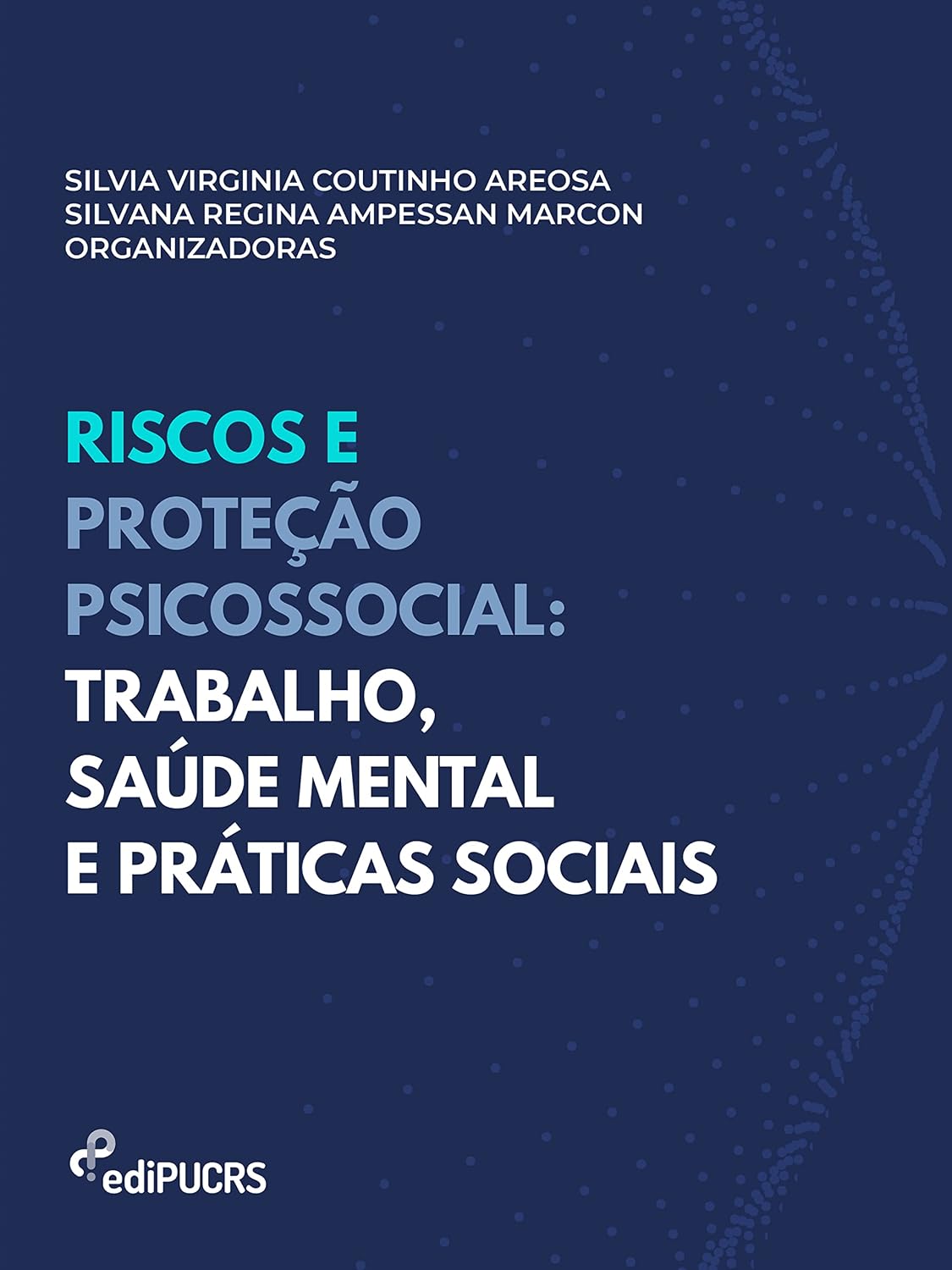 Riscos e proteção psicossocial: trabalho, saúde mental e práticas sociais baixar livro de graça