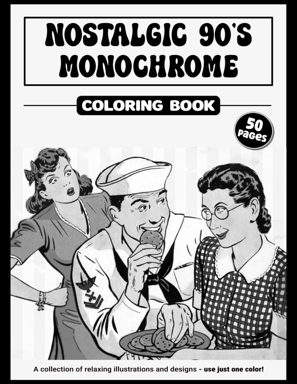 ler totalmente Nostalgic 90's Monochrome: Coloring Book for Relax and Stress Relife | Black and White Coloring| Use One Color | For Adults, Kids and All Ages