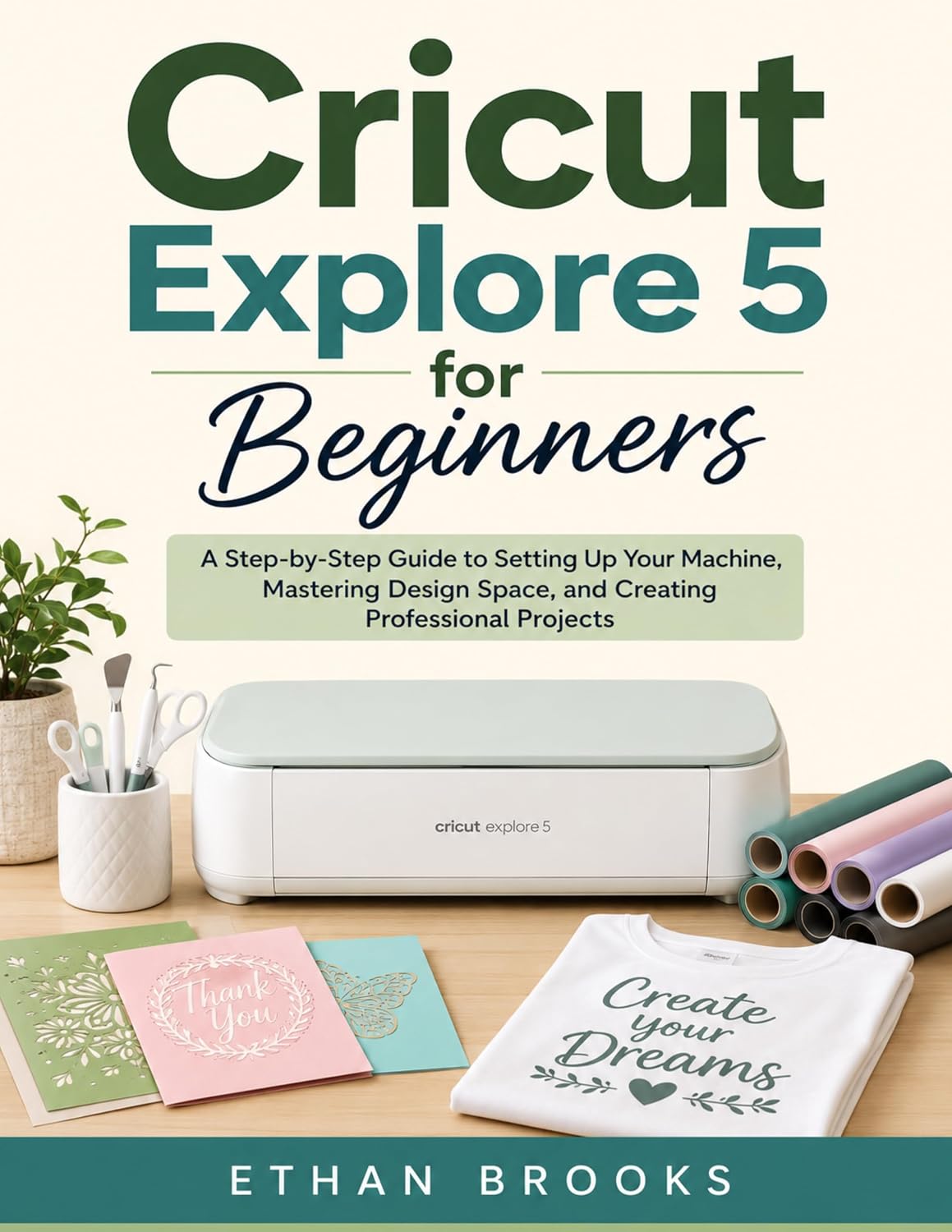 ler totalmente Cricut Explore 5 for Beginners: A Step-by-Step Guide to Setting Up Your Machine, Mastering Design Space, and Creating Professional Projects (English Edition)