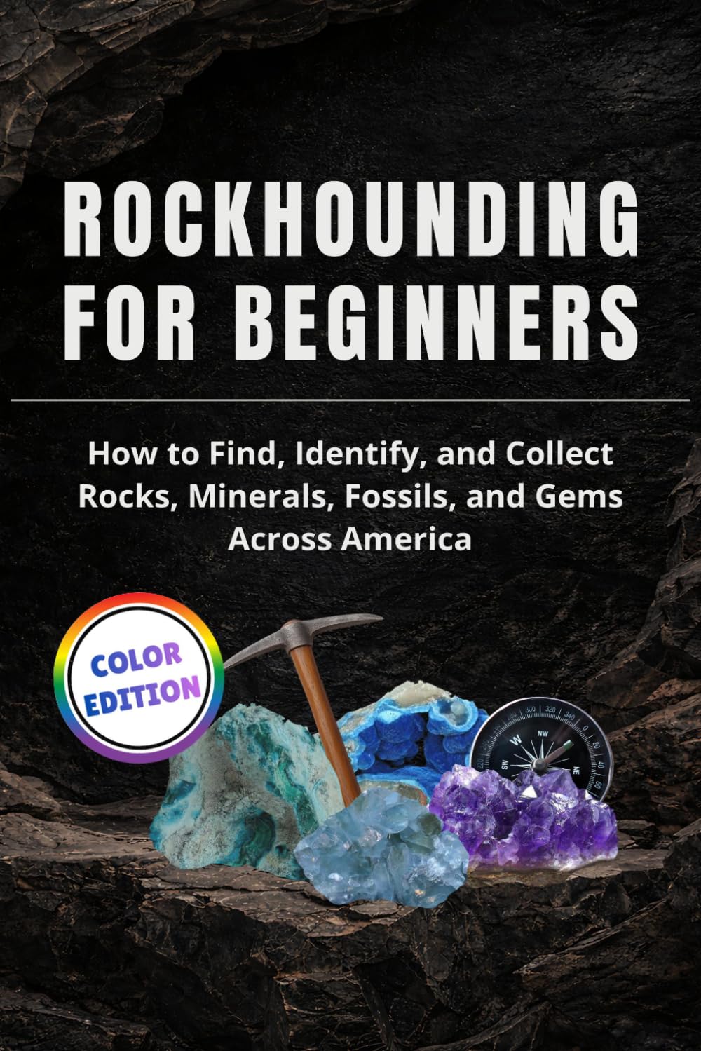 ler totalmente Rockhounding for Beginners: How to Find, Identify, and Collect Rocks, Minerals, Fossils, and Gems Across America