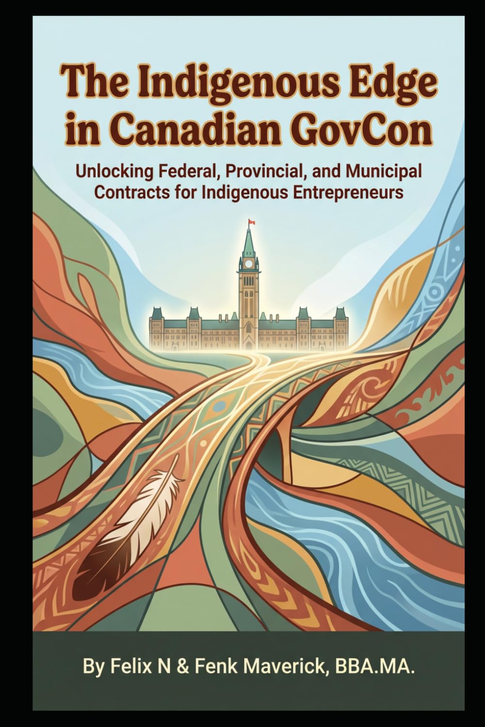 The Indigenous Edge in Canadian GovCon: Unlocking Federal, Provincial, and Municipal Contracts for Indigenous Entrepreneurs baixar o livro de graça