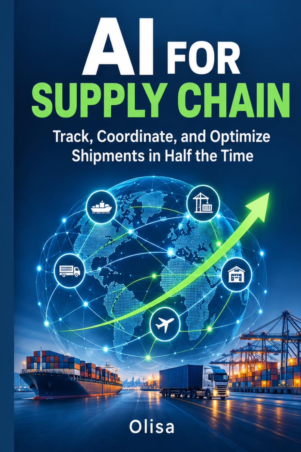 AI for Supply Chain: Track, Coordinate, and Optimize Shipments in Half the Time baixar o livro de graça
