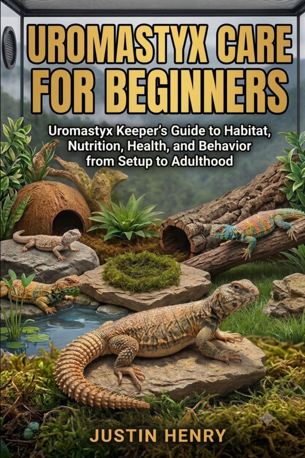 Uromastyx Care for Beginners: Uromastyx Keeper's Guide to Habitat, Nutrition, Health, and Behavior from Setup to Adulthood baixar livro de graça