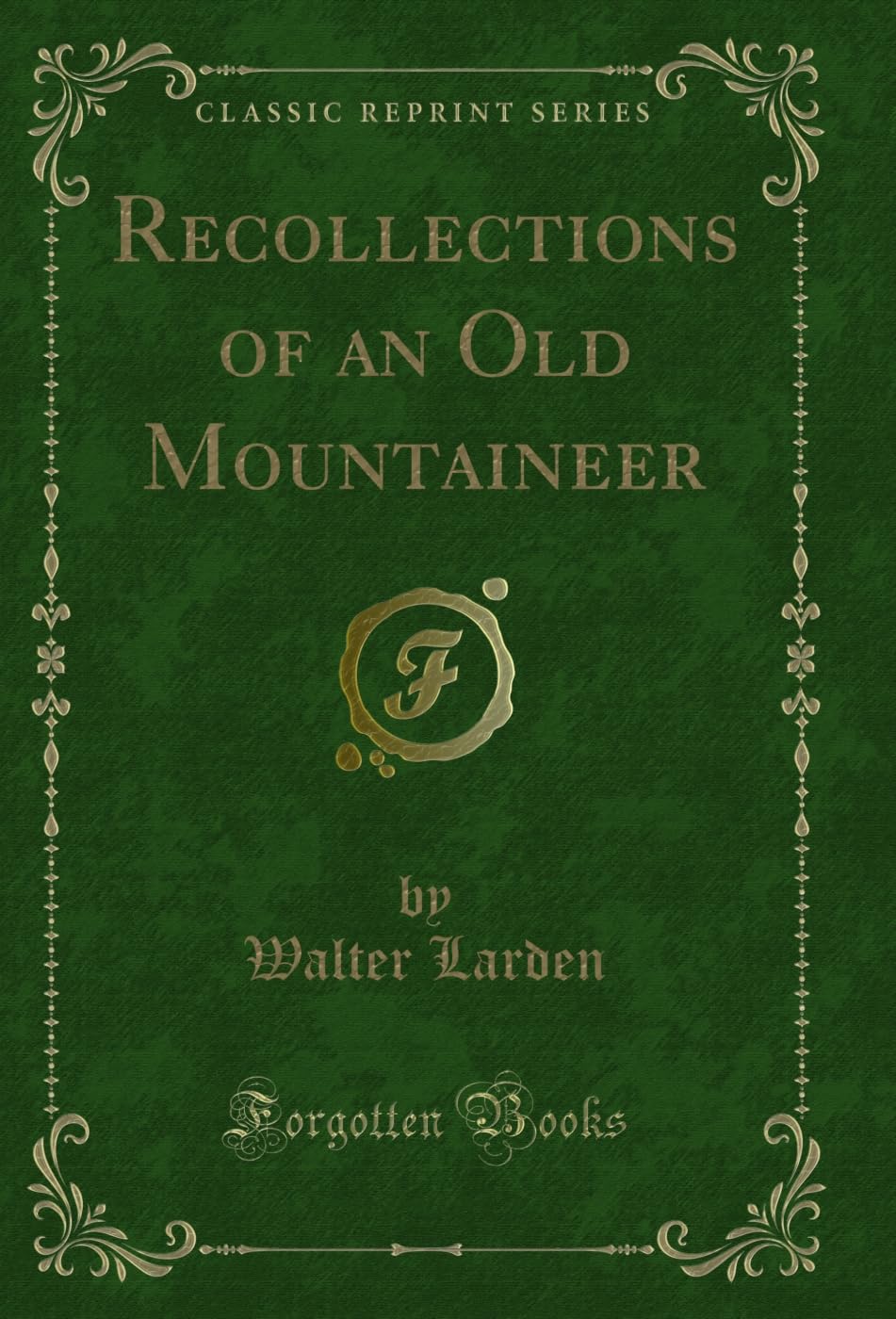Recollections of an Old Mountaineer (Classic Reprint) (English Edition) baixar o livro de graça
