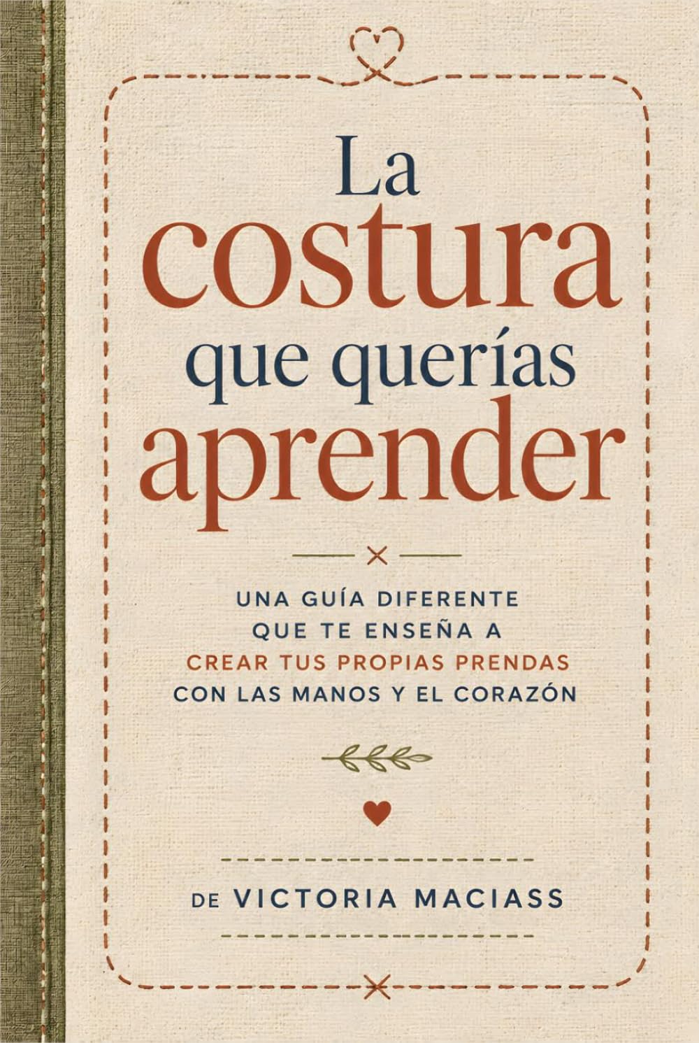 ler totalmente La Costura que Querías Aprender: Una guía diferente que te enseña a crear tus propias prendas con las manos y el corazón (Spanish Edition)
