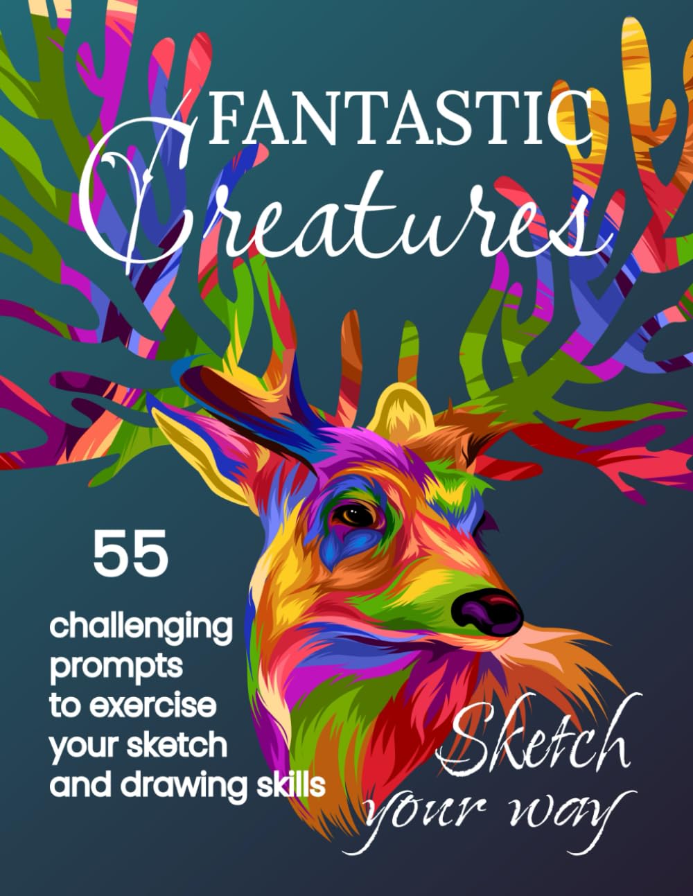 ler totalmente Sketch Your Way: Fantastic Creatures: The Sketch / Drawing Prompt Book for Imaginative Teens and Adults