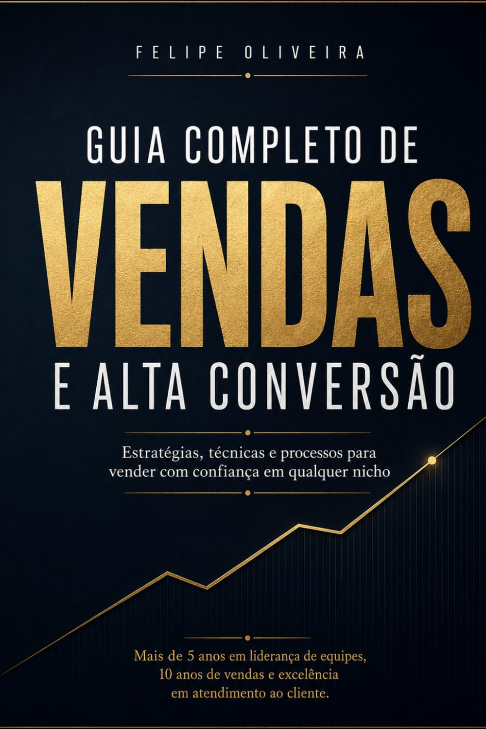 Guia Completo de Vendas e Alta Conversão: Estratégias, técnicas e processos para vender com confiança em qualquer nicho baixar livro de graça