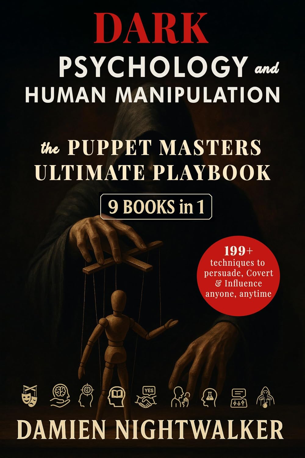 Dark psychology and human manipulation [9 Books in 1]: Puppet Master Ultimate Playbook Featuring 199+ Techniques to Help You Decode Behaviors, Influence... psychology of persuasion) (English Edition) baixar o livro de graça