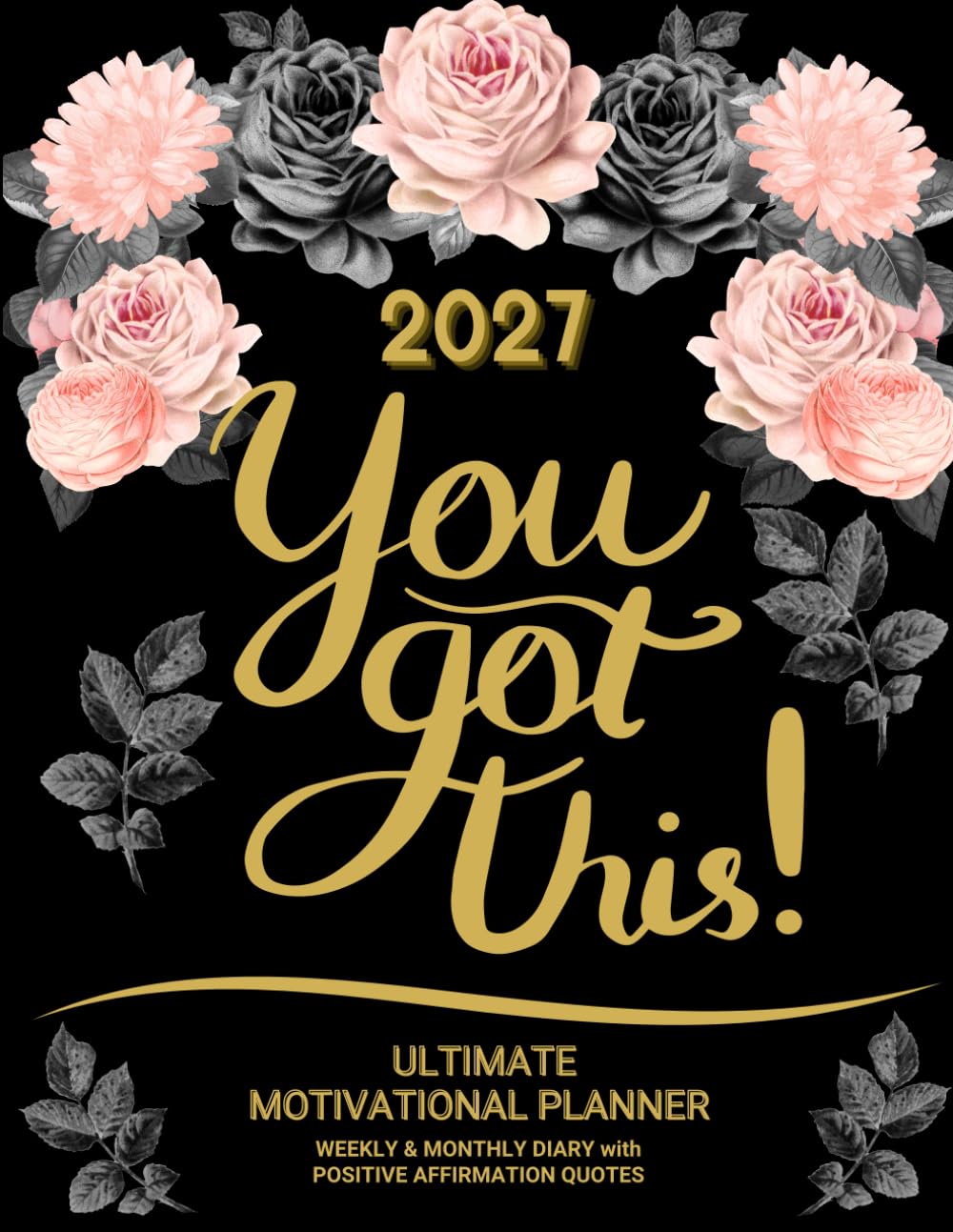 2027 Ultimate Motivational Planner - You Got This!: Weekly & Monthly Diary with Positive Affirmation Quotes baixar livro de graça