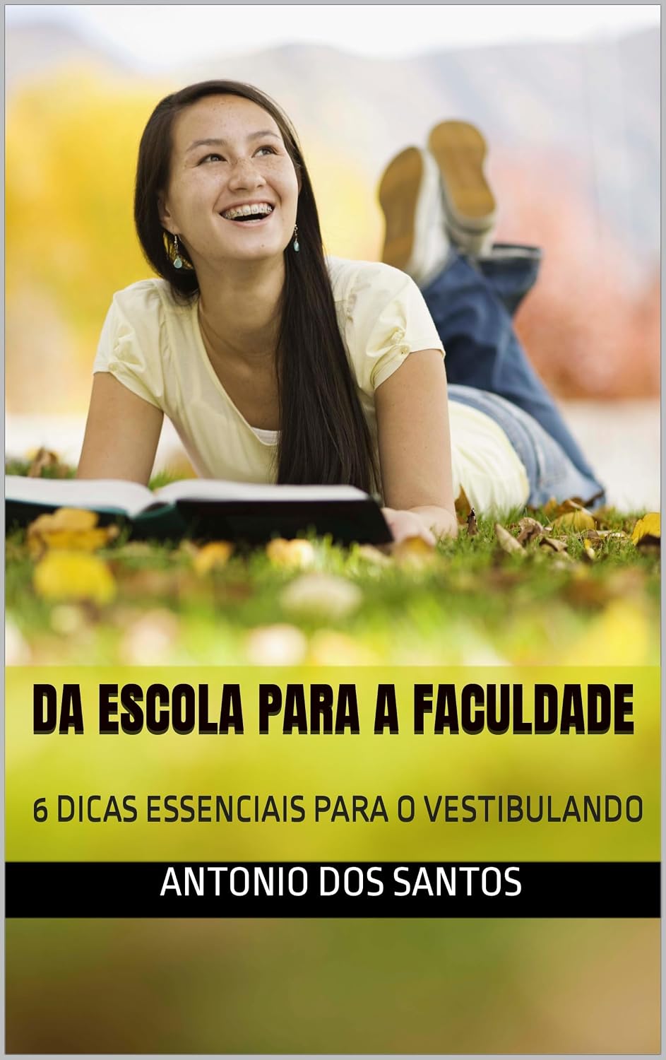 ler totalmente DA ESCOLA PARA A FACULDADE: 6 DICAS ESSENCIAIS PARA O VESTIBULANDO - "Prêmio Kindle"