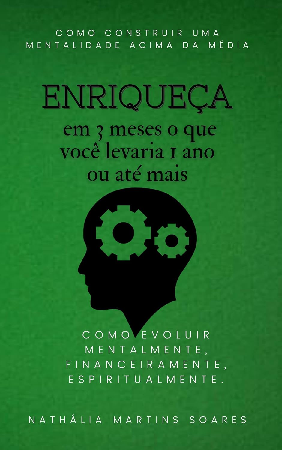 Enriqueça em 3 meses o que você levaria 1 ano ou mais.: Como evoluir mentalmente, financeiramente, espiritualmente. baixar livro de graça