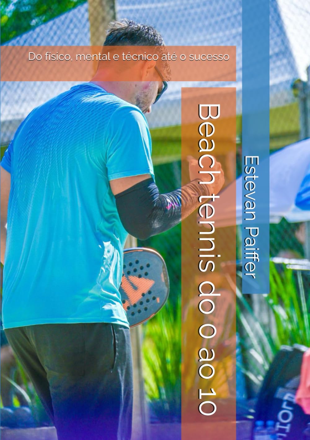 Beach tennis do 0 ao 10: Do físico, mental e técnico até o sucesso (Portuguese Edition) baixar o livro de graça