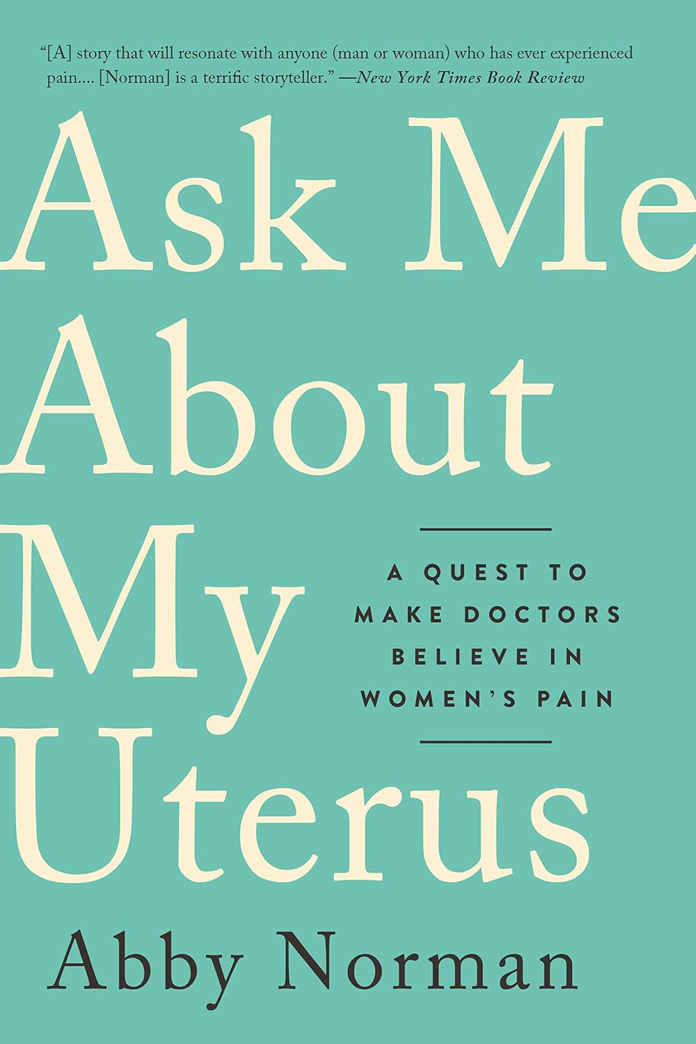 Ask Me About My Uterus: A Quest to Make Doctors Believe in Women's Pain (English Edition)