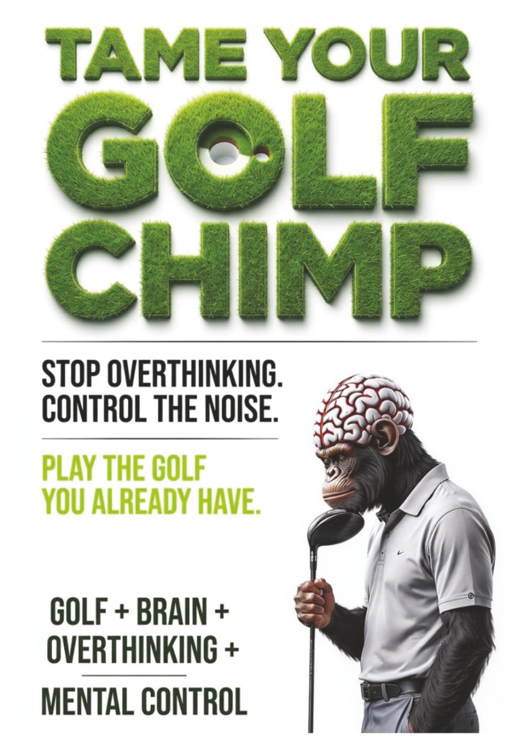 TAME YOUR GOLF CHIMP: Stop Overthinking. Control the Noise. Play the Golf You Already Have. baixar livro de graça
