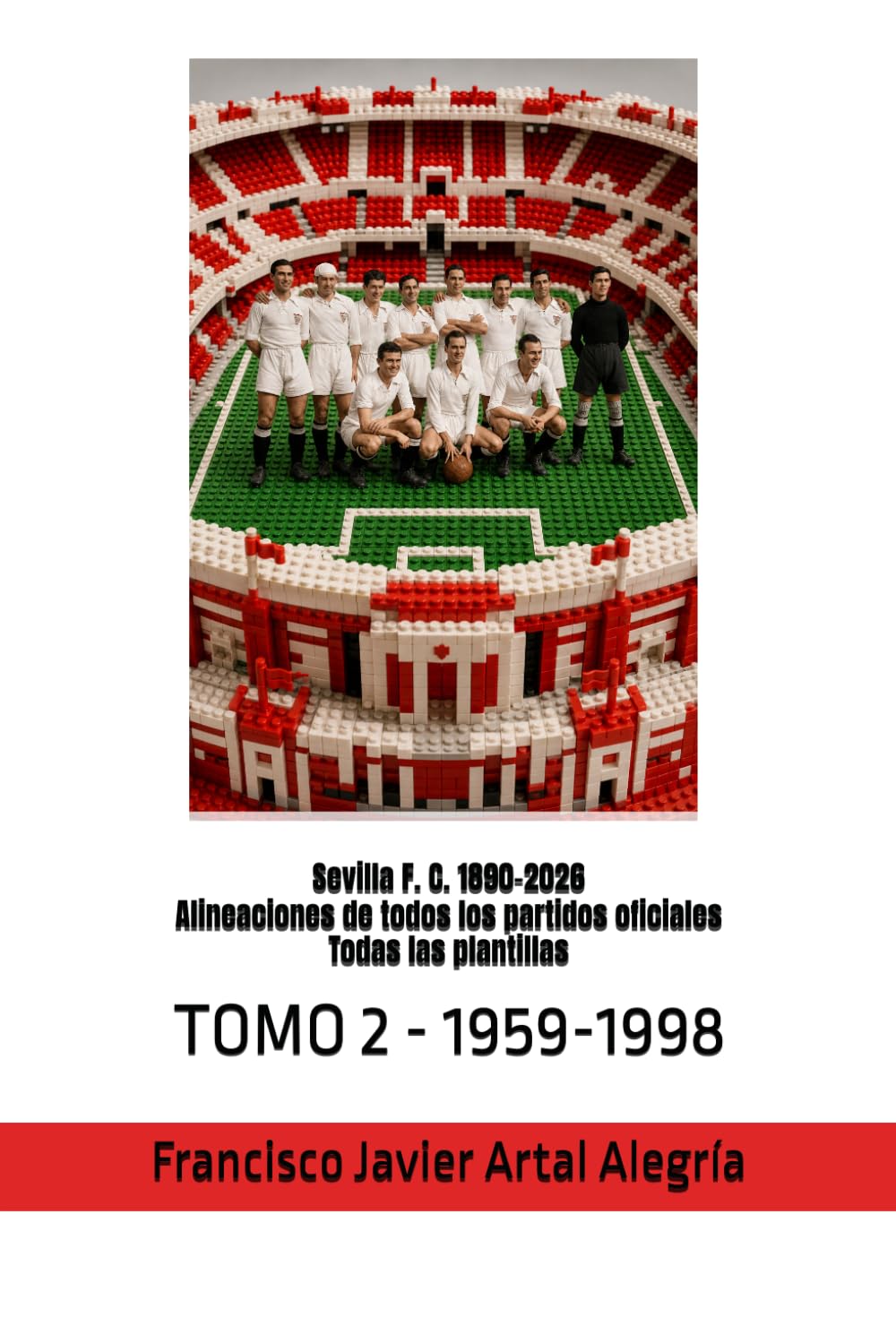ler totalmente Sevilla F. C. 1890-2026 Alineaciones de todos los partidos oficiales Todas las plantillas: TOMO 2 - 1959-1998 (CLUBES DE FÚTBOL) (Spanish Edition)