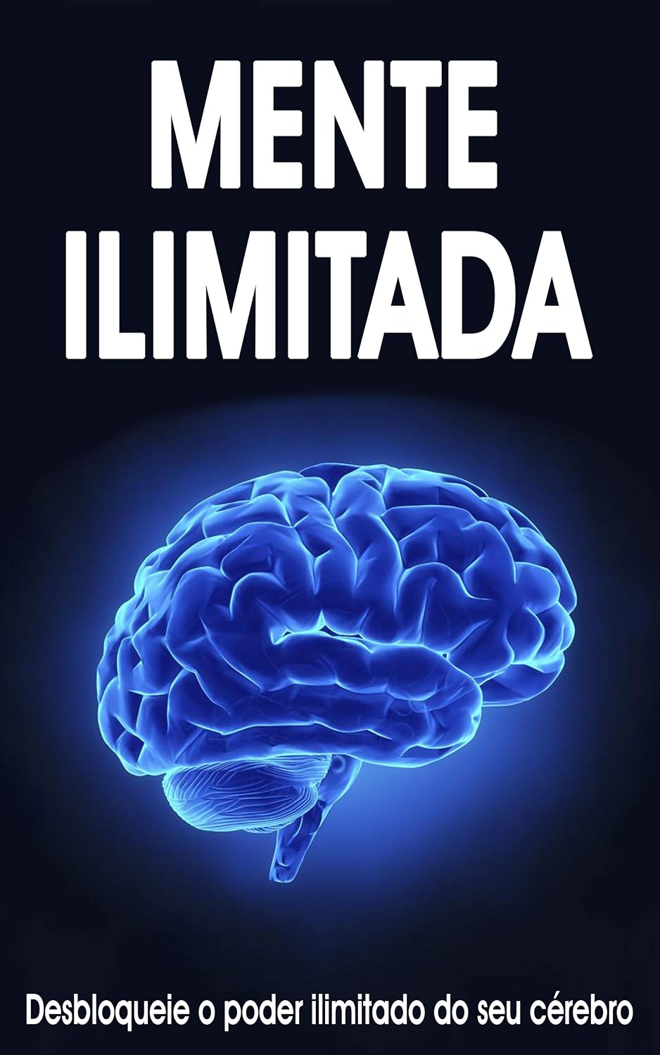 capítulo por capítulo baixar MENTE ILIMITADA: Desbloqueie o poder ilimitado do seu cérebro, aprenda como usar a lei da atração e outras técnicas para adquirir hábitos de sucesso e conquistar seus objetivos