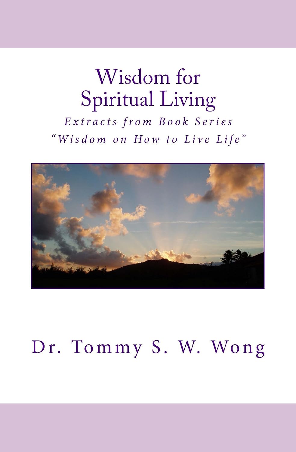 ler totalmente Wisdom for Spiritual Living: Extracts from Book Series “Wisdom on How to Live Life” (Spiritual Living Book Series 1) (English Edition)