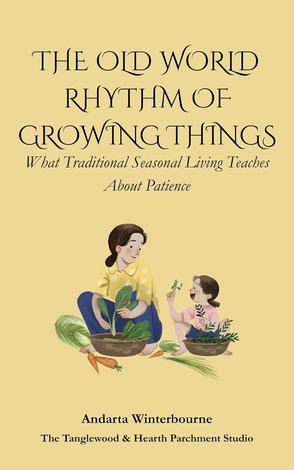 capítulo por capítulo baixar The Old World Rhythm of Growing Things: What Traditional Seasonal Living Teaches About Patience (The Ancestral Living Series: Reconnecting with Traditional... and Inherited Wisdom) (English Edition)