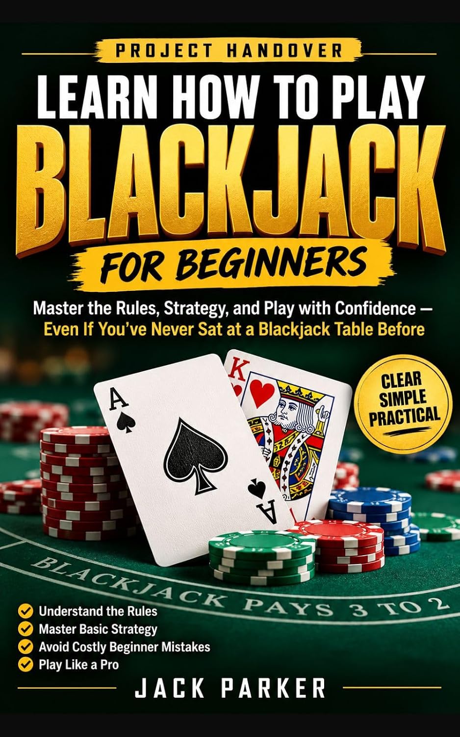 ler totalmente Project Handover: Learn How To Play Blackjack for Beginners: The Ultimate Guide to Mastering the Rules, Strategy, and Play with Confidence — Even If You've... a Blackjack Table Before (English Edition)