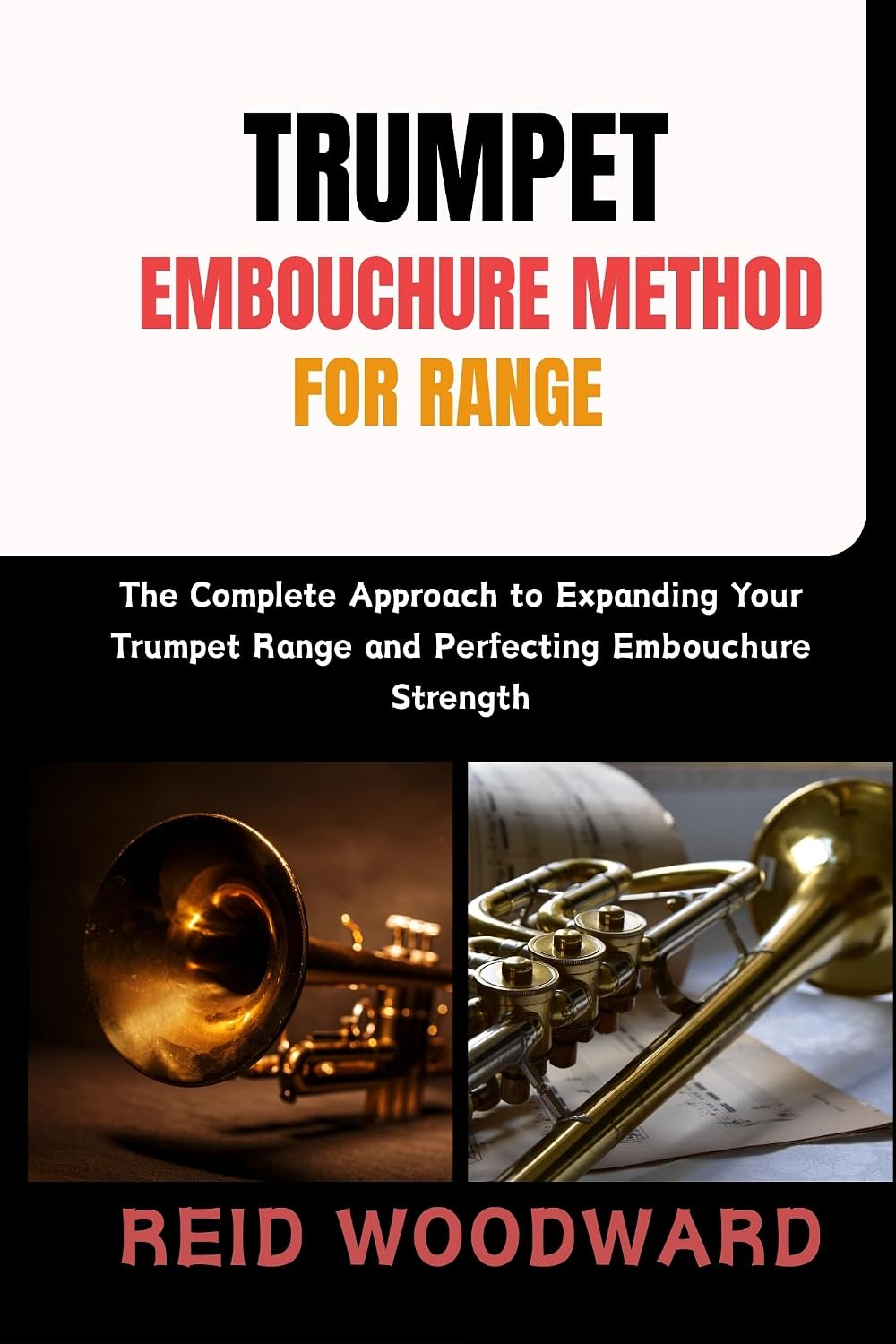 ler totalmente TRUMPET EMBOUCHURE METHOD FOR RANGE: “The Complete Approach to Expanding Your Trumpet Range and Perfecting Embouchure Strength (English Edition)