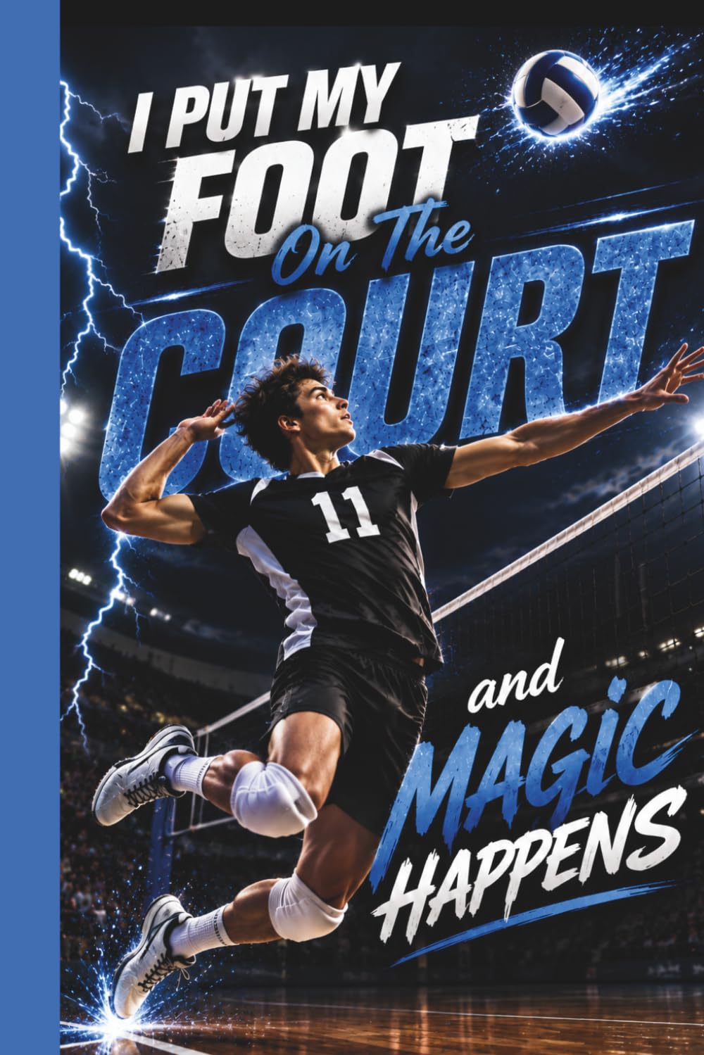 I Put My Foot On The Court and Magic Happens: Teen Boys Men Volleyball Player Practice Mindset Training Journal baixar livro de graça