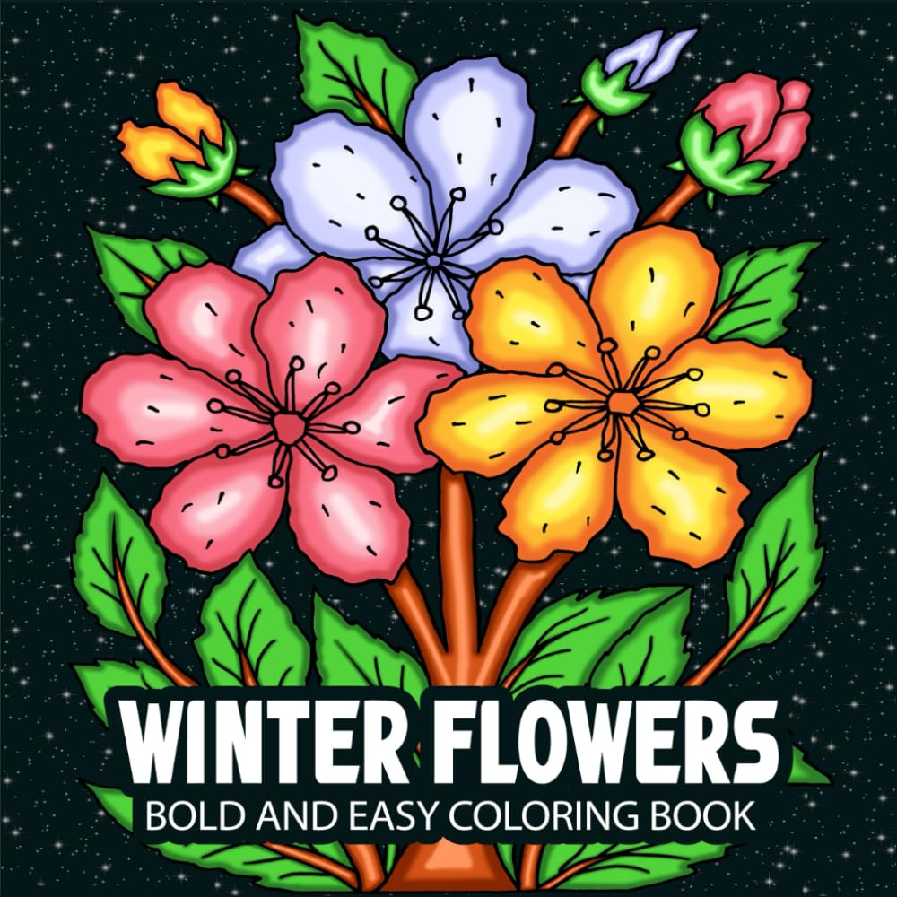 Winter Flowers: Coloring Book for Adults and Teens, Elegant Winter Bloom Flowers, Cozy Bold and Easy Designs for Relaxation (Blooming Flowers Coloring) baixar o livro de graça