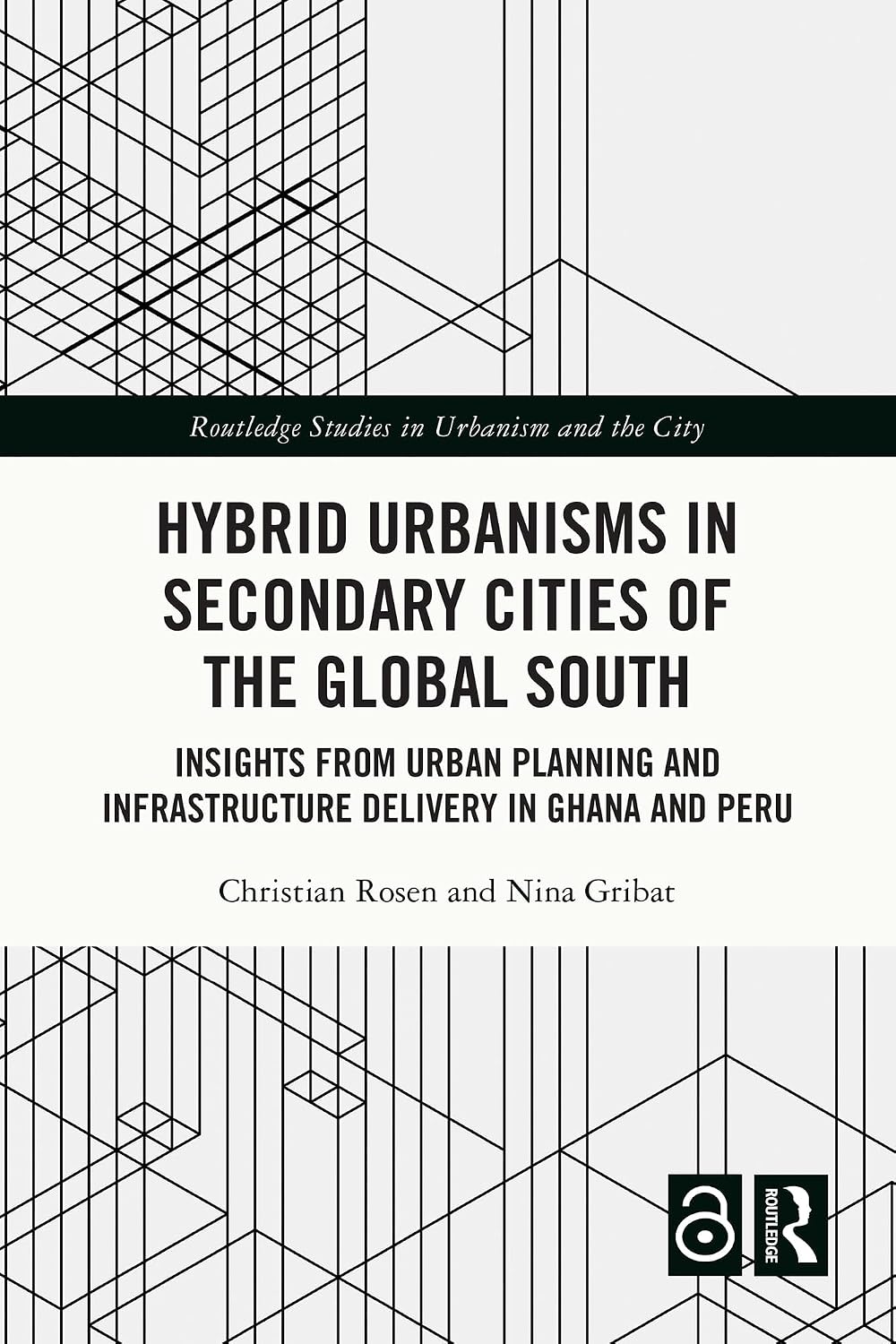 ler totalmente Hybrid Urbanisms in Secondary Cities of the Global South: Insights from Urban Planning and Infrastructure Delivery in Ghana and Peru (Routledge Studies in Urbanism and the City) (English Edition)