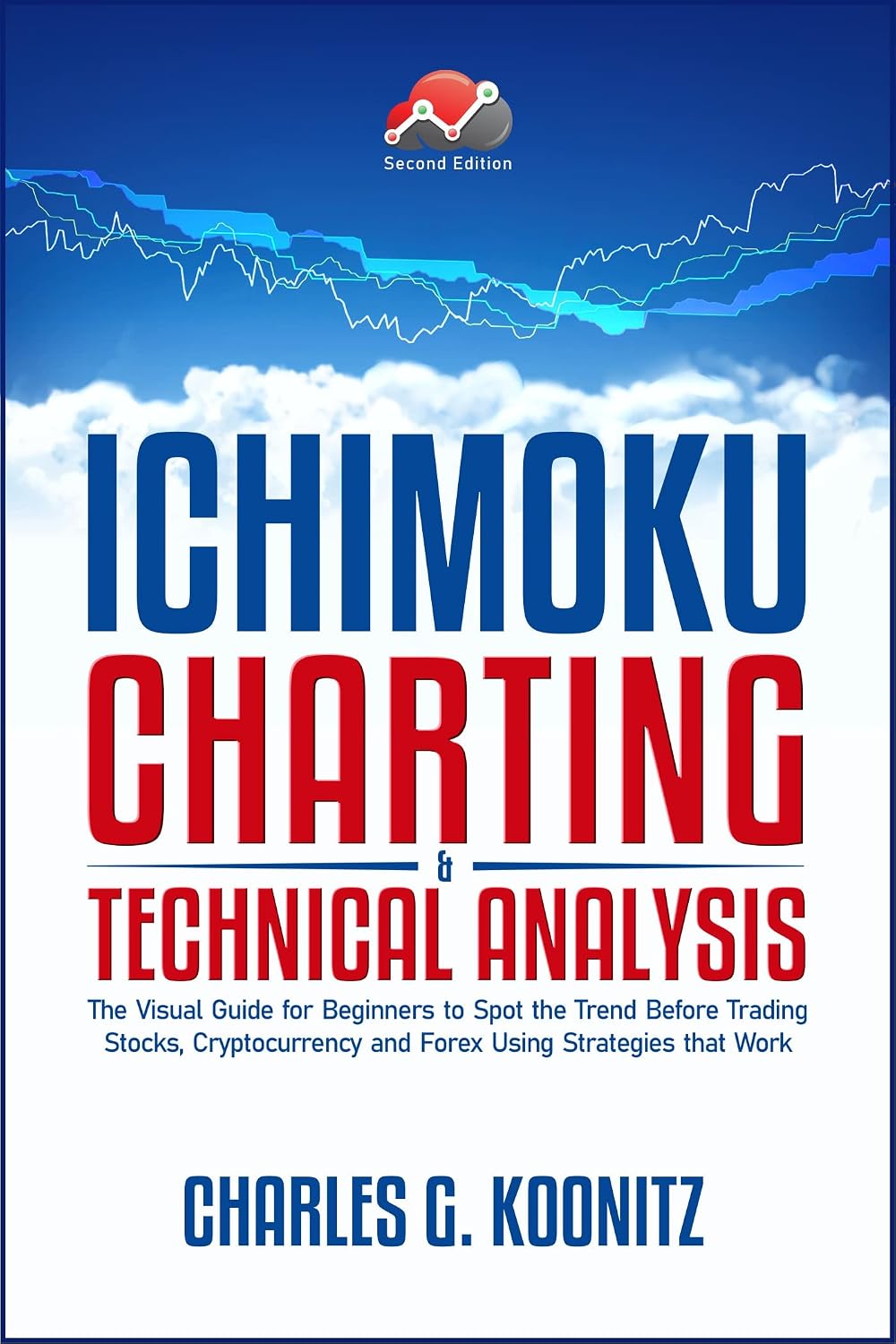 ler totalmente Ichimoku Charting & Technical Analysis: The Visual Guide for Beginners to Spot the Trend Before Trading Stocks, Cryptocurrency and Forex using Strategies that Work (second edition) (English Edition)