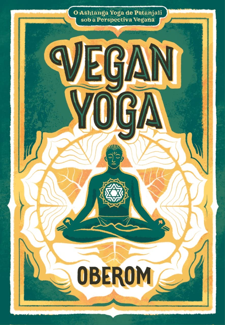 Vegan Yoga: O Ashtanga Yoga de Patanjali sob a Perspectiva Vegana baixar livro de graça