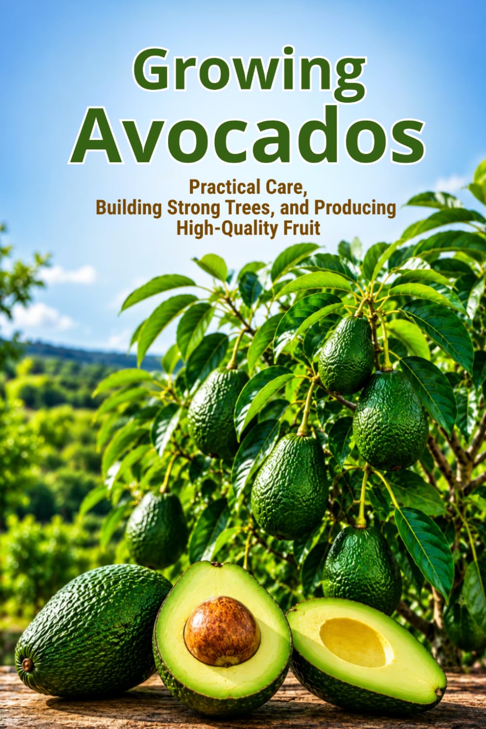ler totalmente Growing Avocados: Practical Care, Building Strong Trees, and Producing High-Quality Fruit