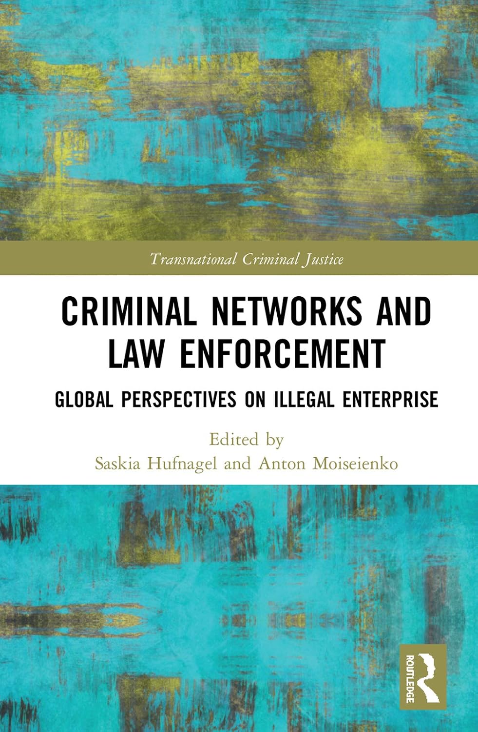 Criminal Networks and Law Enforcement: Global Perspectives On Illegal Enterprise (Transnational Criminal Justice) (English Edition) baixar livro de graça