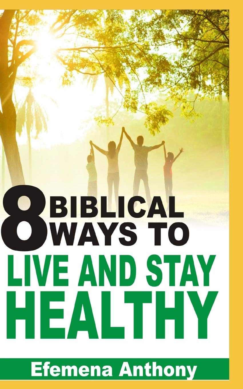 ler totalmente 8 Biblical Ways To Live And Stay Healthy