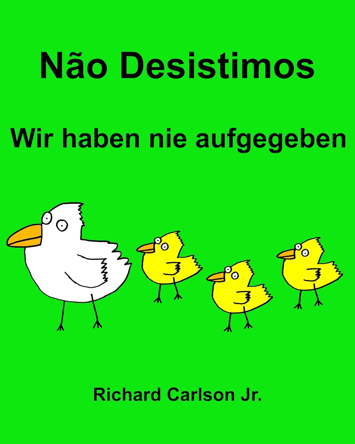 Não Desistimos Wir haben nie aufgegeben: Livro Ilustrado para Crianças Português (Brasil)-Alemão (Edição Bilíngue) baixar o livro de graça