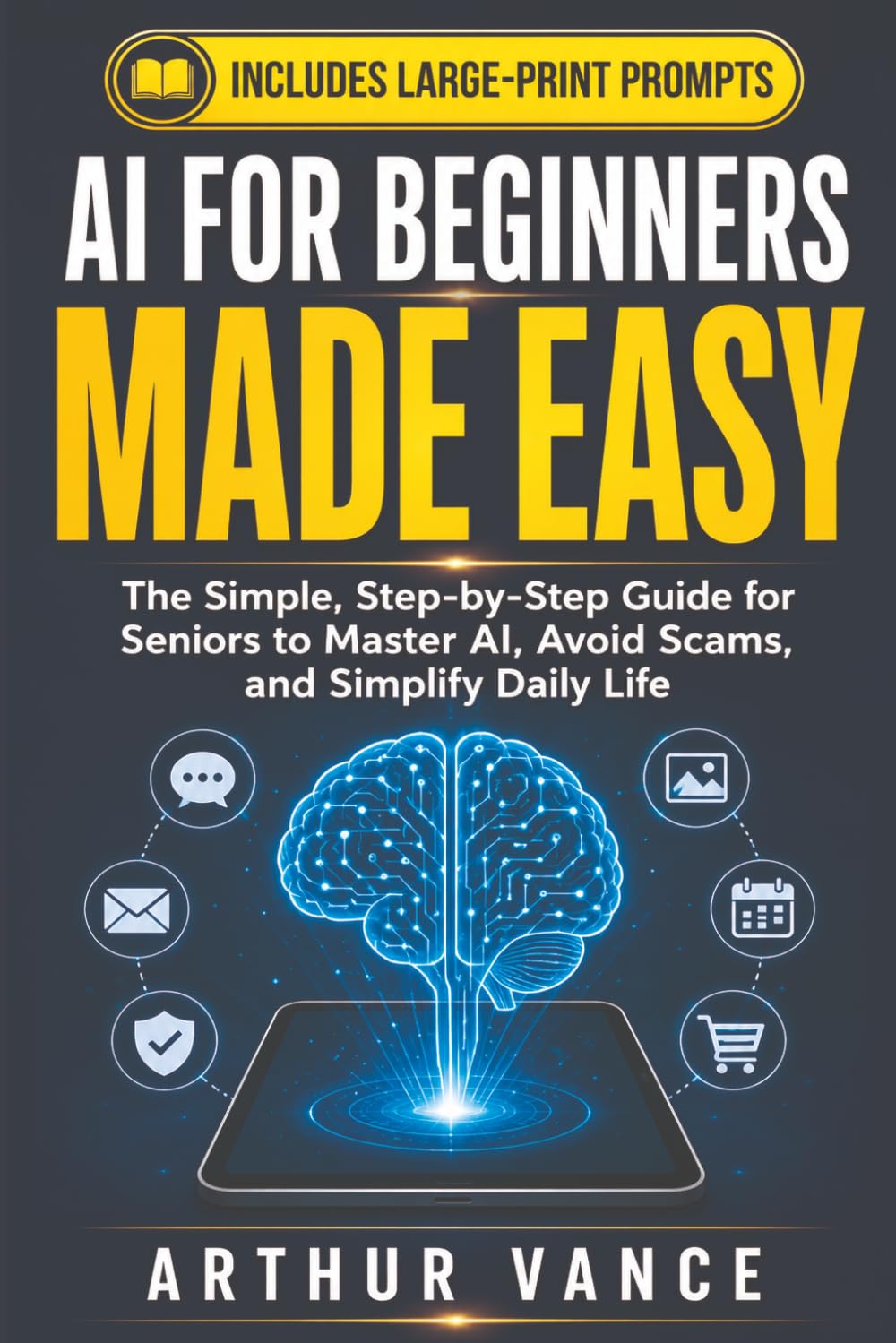 AI for Beginners Made Easy: The Simple, Step-by-Step Guide for Seniors to Master Artificial Intelligence, Simplify Daily Life, Avoid Scams, and Stay Connected with Loved Ones baixar livro de graça
