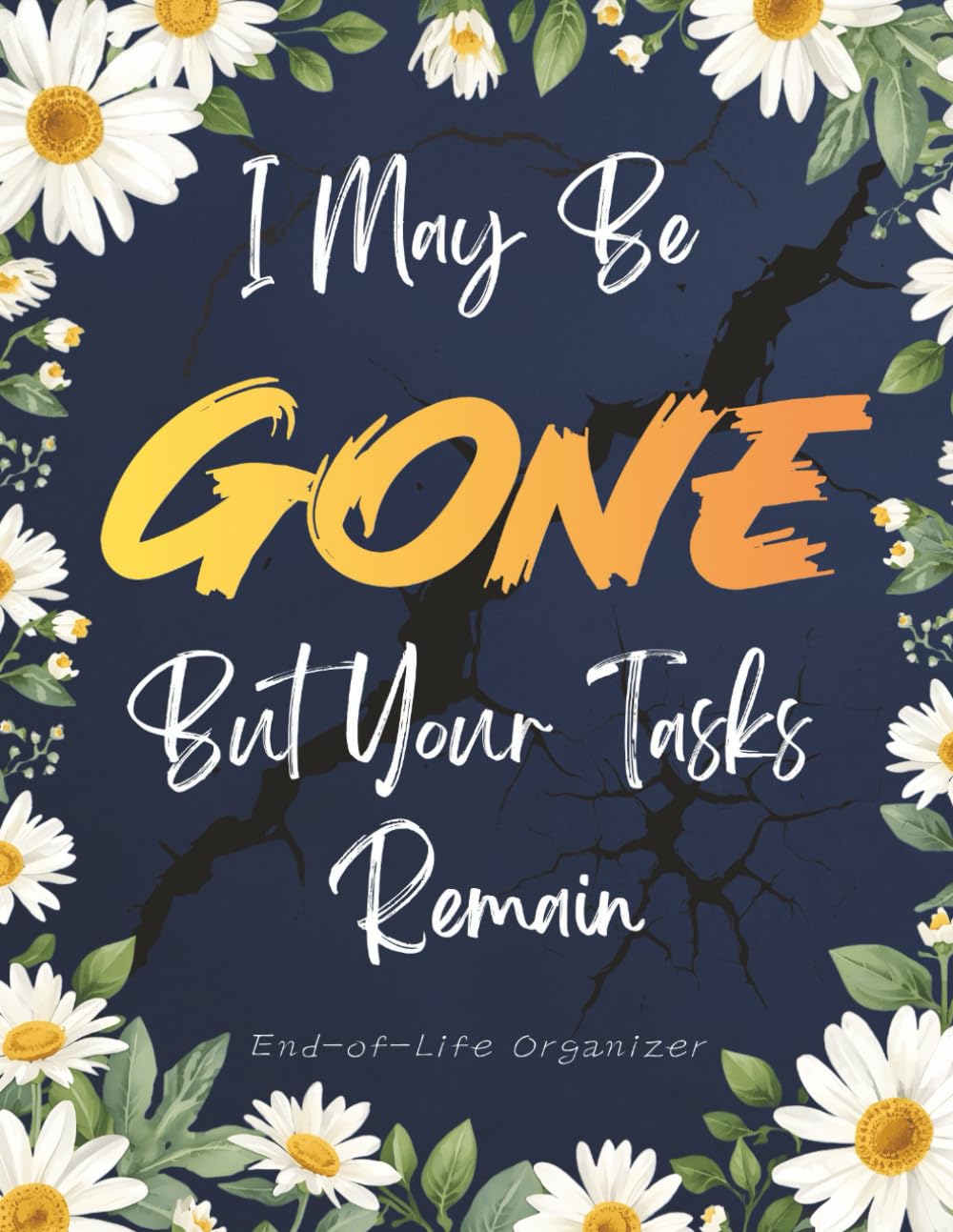 I May Be Gone, But Your Tasks Remain: A Funny End-of-Life Organizer and Wishes Planner Notebook for Parents, Spouses, and Loved Ones baixar livro de graça
