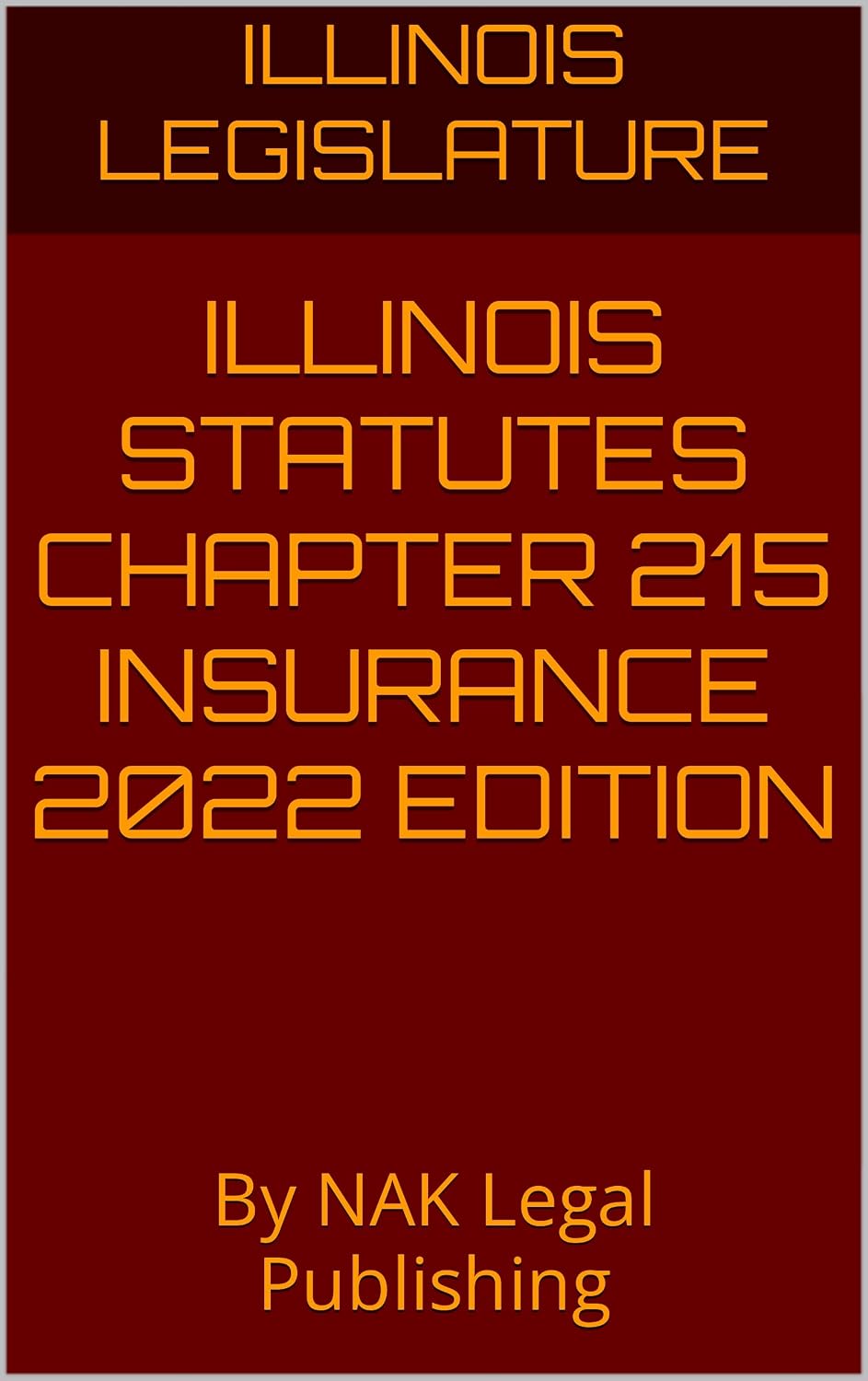 capítulo por capítulo baixar ILLINOIS STATUTES CHAPTER 215 INSURANCE 2022 EDITION: By NAK Legal Publishing (English Edition)