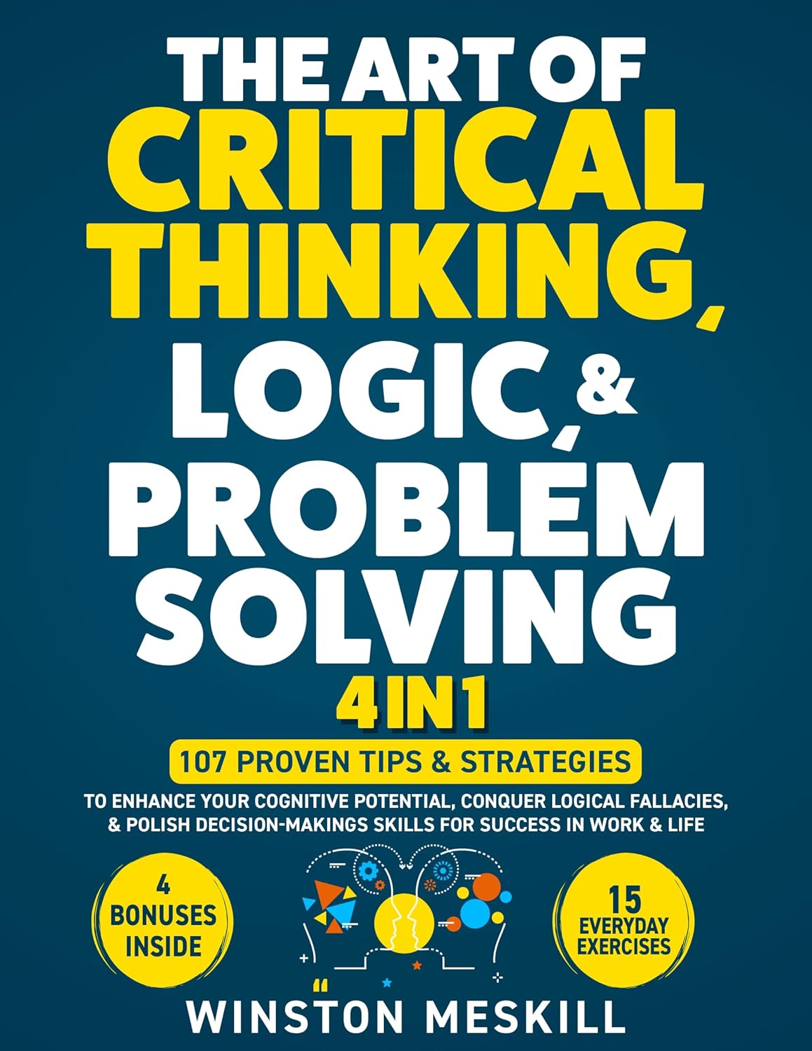 ler totalmente The Art of Critical Thinking, Logic, & Problem Solving: 15 Everyday Exercises to Enhance Your Cognitive Potential, Conquer Logical Fallacies, & Polish... (Master Thinking Book 4) (English Edition)