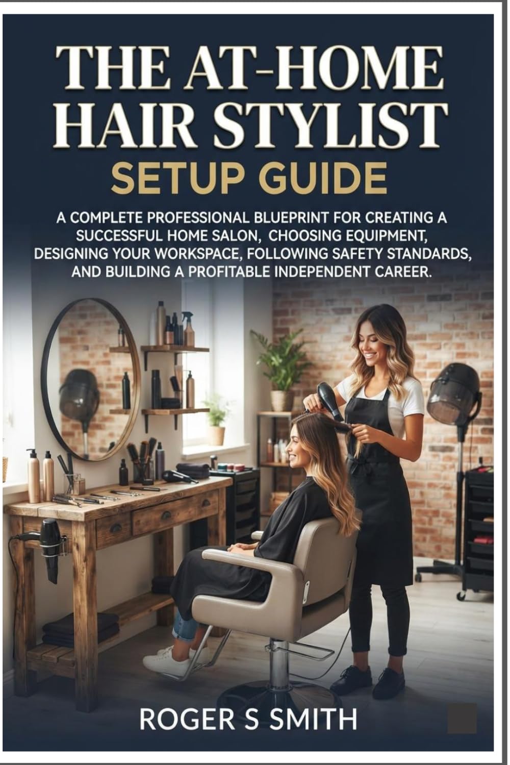 The At-Home Hair Stylist Setup Guide: A Complete Professional Blueprint for Creating a Successful Home Salon, Choosing Equipment, Designing Your... and Building a Profitable Independent Career baixar livro de graça