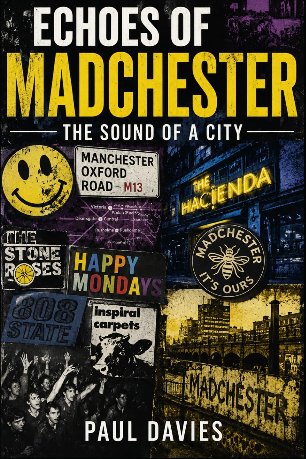 Echoes of Madchester: The Sound of a City - Manchester’s music scene (Echoes: A History of Music)
