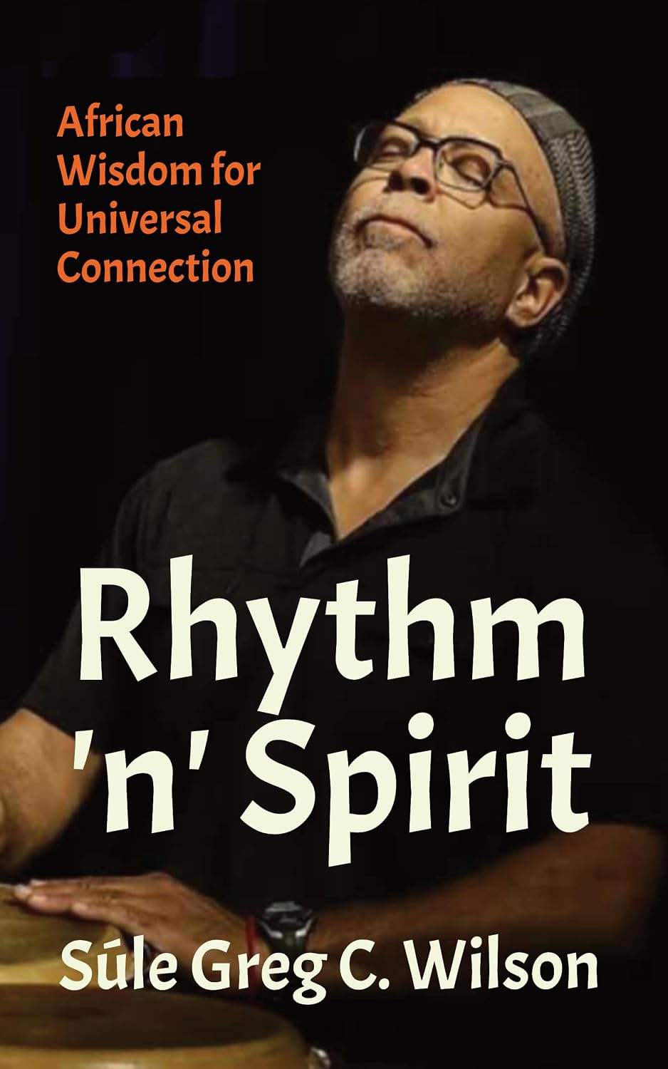 Rhythm 'n' Spirit: African Wisdom for Universal Connection (English Edition) baixar o livro de graça