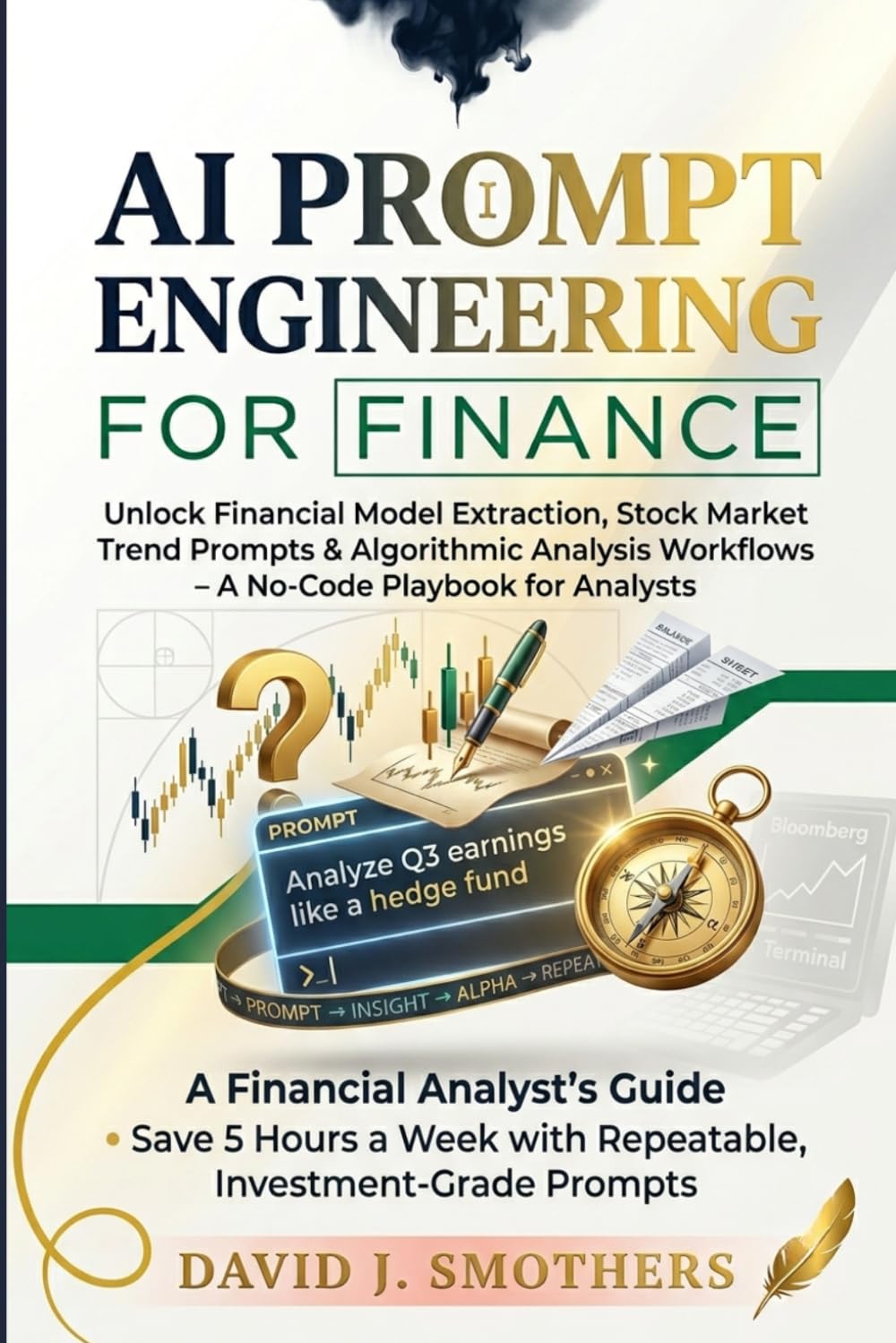 AI PROMPT ENGINEERING FOR FINANCE: Unlock Financial Model Extraction, Stock Market Trend Prompts & Algorithmic Analysis Workflows – A No‑Code Playbook for Analysts baixar livro de graça